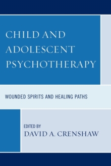 Image for Child and Adolescent Psychotherapy : Wounded Spirits and Healing Paths