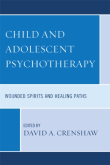 Image for Child and Adolescent Psychotherapy: Wounded Spirits and Healing Paths