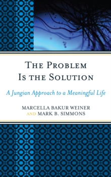 Image for The problem is the solution: a Jungian approach to a meaningful life