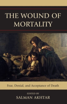 Image for The wound of mortality: fear, denial, and acceptance of death