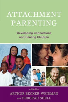 Image for Attachment Parenting: Developing Connections and Healing Children