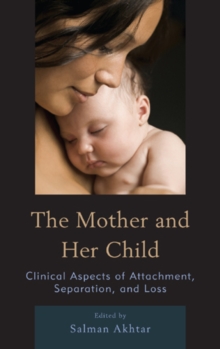 Image for The Mother and Her Child : Clinical Aspects of Attachment, Separation, and Loss