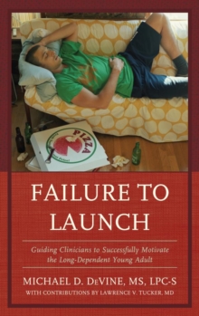 Image for Failure to Launch: Guiding Clinicians to Successfully Motivate the Long-Dependent Young Adult