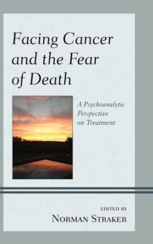 Image for Facing cancer and the fear of death: a psychoanalytic perspective on treatment