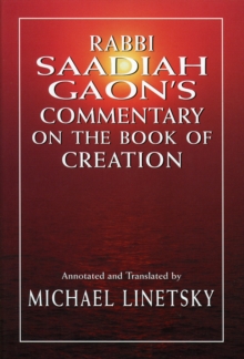 Rabbi Saadiah Gaon's Commentary on the Book of Creation