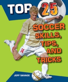 Image for Top 25 Soccer Skills, Tips, and Tricks