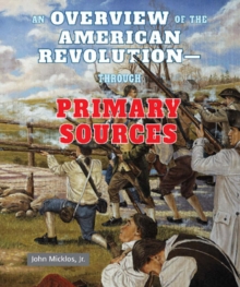 Image for Overview of the American Revolution: Through Primary Sources