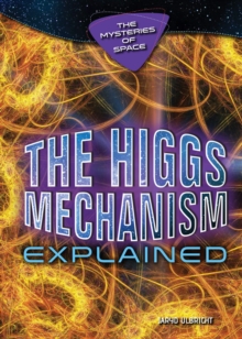 Image for Higgs Mechanism Explained