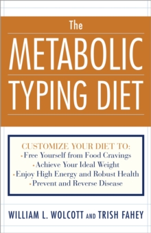 Image for The metabolic typing diet  : customize your diet for permanent weight loss, optimum health, preventing and reversing disease, staying young at any age