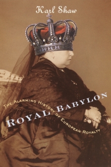 Image for Royal babylon  : the alarming history of European royalty
