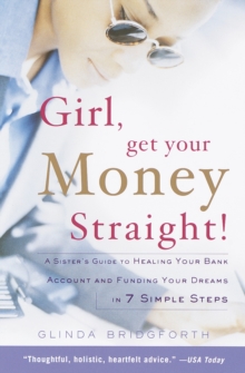 Image for Girl, get your money straight!: a sister's guide to healing your bank account and funding your dreams in 7 simple steps