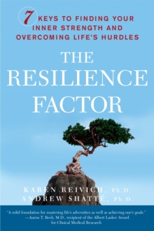 Image for The resilience factor  : 7 keys to finding your inner strength and overcoming life's hurdles