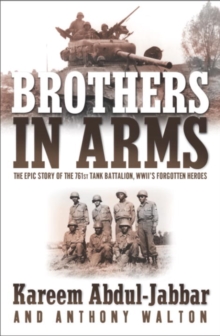 Image for Brothers in arms: the epic story of the 761st Tank Battalion, WWII's forgotten heroes