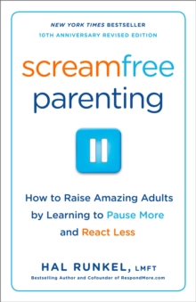 Image for Screamfree parenting  : the revolutionary approach to raising your kids by keeping your cool