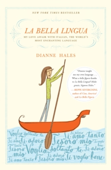 La Bella Lingua: My Love Affair with Italian, the World’s Most Enchanting Language