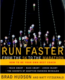 Image for Run Faster from the 5K to the Marathon: How to Be Your Own Best Coach
