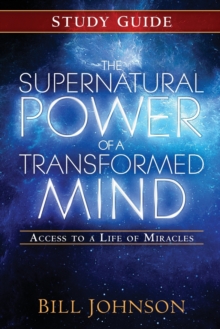 Image for The Supernatural Power of a Transformed Mind Study Guide : Access to a Life of Miracles
