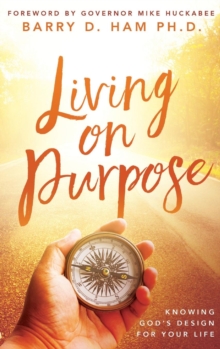Image for Living on Purpose : Knowing God's Design for Your Life