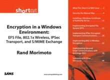 Image for Encryption in a Windows Environment:  EFS File, 802.1x Wireless, IPSec Transport, and S/MIME Exchange (Digital Short Cut)