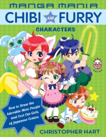 Image for Manga Mania Chibi and Furry Characters: How to Draw the Adorable Mini-Characters and Cool Cat-Girls of Manga