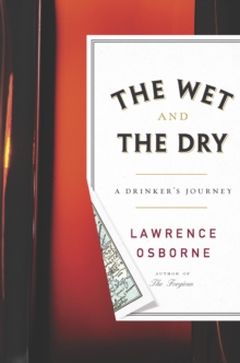 Image for The wet and the dry: a drinker's journey