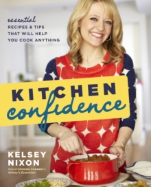 Image for Kitchen Confidence: Essential Recipes and Tips That Will Help You Cook Anything
