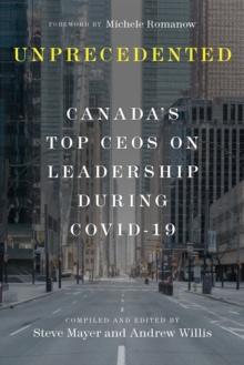 Unprecedented: Canada’s Top CEOs on Leadership During Covid-19