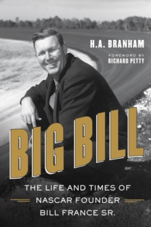 Image for Big Bill: The Life and Times of NASCAR Founder Bill France Sr.