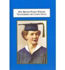 How British Women Writers Transformed the Campus Novel