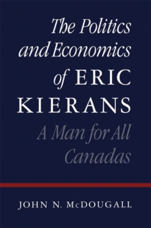 Image for The Politics and Economics of Eric Kierans