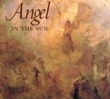 Image for Angel in the sun  : Turner's vision of history