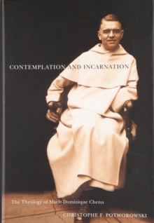 Image for Contemplation and incarnation  : the theology of Marie-Dominique Chenu