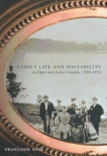 Family Life and Sociability in Upper and Lower Canada, 1780-1870