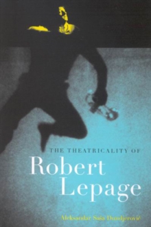 Image for The Theatricality of Robert Lepage