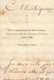 Congregation de Notre-Dame, Superiors, and the Paradox of Power, 1693-1796