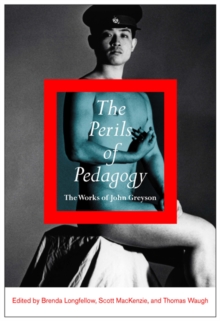 Image for The perils of pedagogy  : the works of John Greyson