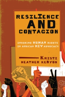 Image for Resilience and Contagion : Invoking Human Rights in African HIV Advocacy