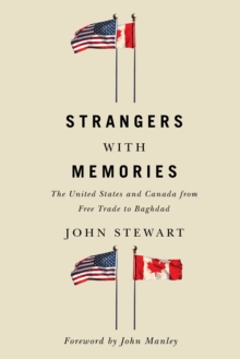 Image for Strangers With Memories: The United States and Canada from Free Trade to Baghdad