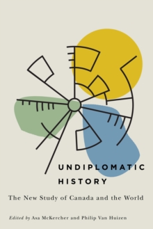 Image for Undiplomatic History: The New Study of Canada and the World