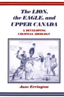 Image for The lion, the eagle, and Upper Canada: a developing colonial ideology