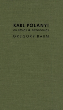 Image for Karl Polanyi on Ethics and Economics: Foreword by Marguerite Mendell