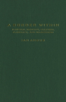 Image for A Border Within: National Identity, Cultural Plurality, and Wilderness