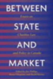 Image for Between state and market: essays on charities law and policy in Canada