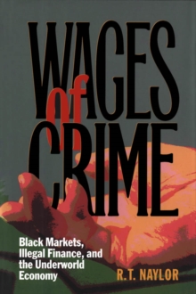 Image for Wages of Crime: Black Markets Illegal Finance and the Underworld Economy.