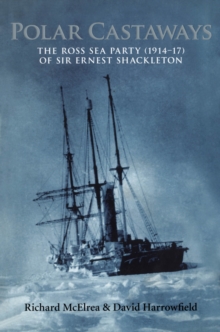 Image for Polar castaways: the Ross Sea Party (1914-17) of Sir Ernest Shackleton