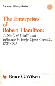Image for Enterprises of Robert Hamilton: A Study of Wealth and Influence in Early Upper Canada, 1776-1812