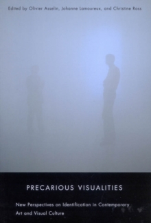 Image for Precarious Visualities: New Perspectives on Identification in Contemporary Art and Visual Culture