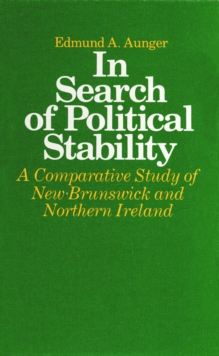 Image for In Search of Political Stability: A Comparative Study of New Brunswick and Northern Ireland.