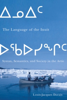 Image for The language of the Inuit: syntax, semantics, and society in the Arctic