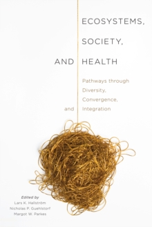 Image for Ecosystems, society, and health: pathways through diversity, convergence, and integration